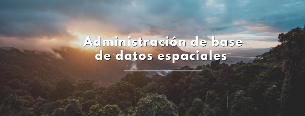 Administración de base de datos espaciales